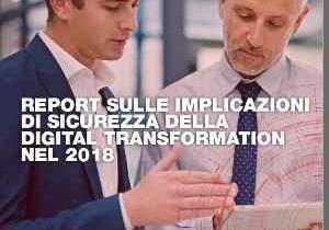 Le implicazioni di sicurezza della digital transformation nel 2018