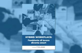 Hybrid Workplace: l’ambiente di lavoro diventa smart